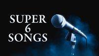 Super 6 Songs