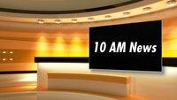 10 AM News