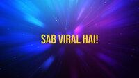 Sab Viral Hai!