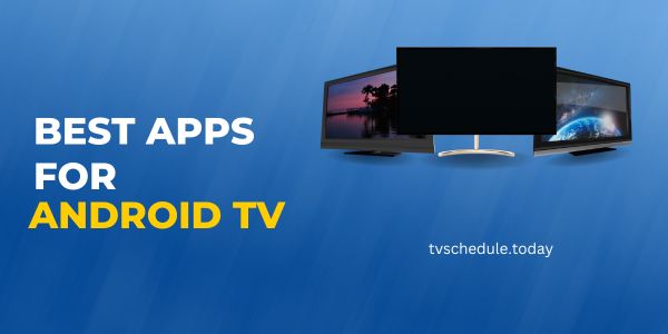 12 Best Apps To Install on Android TV in India
